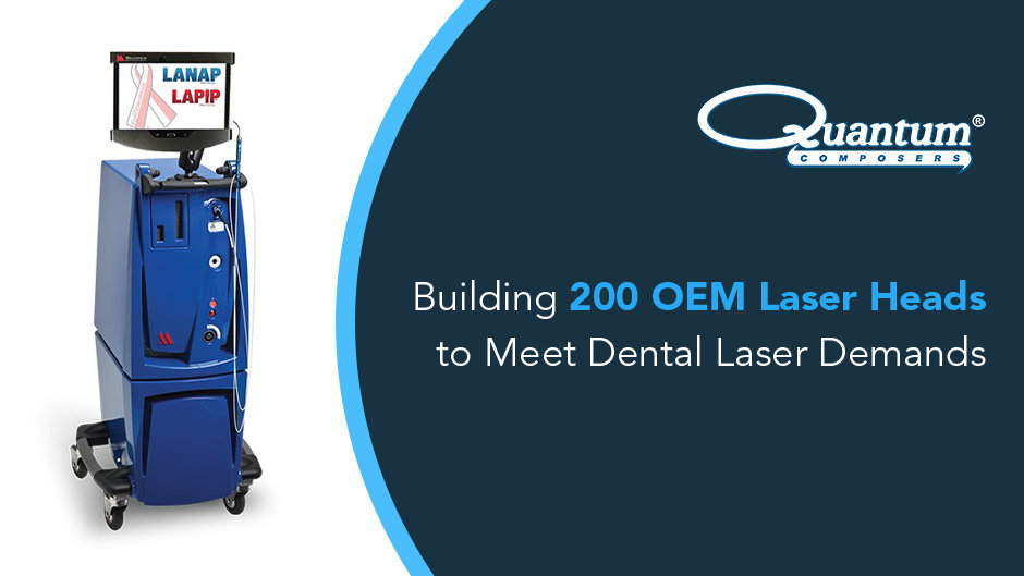 Partnering with Millennium Dental Technologies to Build 200 Laser Heads to Meet Dental Laser Demands